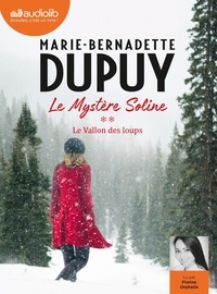 Marie-Bernadette Dupuy - Le Mystère Soline Tome 2 : Le Vallon des loups. 2 CD audio MP3