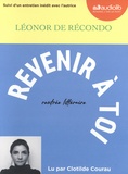 Léonor de Récondo - Revenir à toi - Suivi d'un entretien inédit avec l'autrice. 1 CD audio MP3