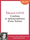 Edouard Louis - Combats et métamorphoses d'une femme. 1 CD audio MP3