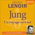 Frédéric Lenoir - Jung, Un voyage vers soi.