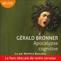 Gérald Bronner et Mathieu Buscatto - Apocalypse cognitive - La face obscure de notre cerveau.