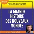 François Reynaert et François Hatt - La Grande Histoire des nouveaux mondes.