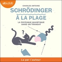 Charles Antoine - Schrödinger à la plage - La physique quantique dans un transat.