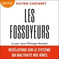 Victor Castanet et Jean-Philippe Renaud - Les Fossoyeurs - Révélations sur le système qui maltraite nos aînés.