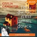 Giulia Caminito - L'eau du lac n'est jamais douce.