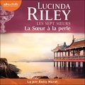 Lucinda Riley et Kelly Marot - La Soeur à la perle - Les Sept Soeurs, tome 4.