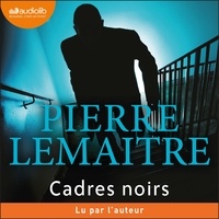 Pierre Lemaitre - Cadres noirs.