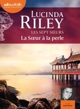 Lucinda Riley - Les sept soeurs 4 : La Soeur à la perle - Les Sept Soeurs, tome 4 - Livre audio 2 CD MP3.