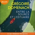 Grégoire Domenach - Entre la source et l'estuaire.