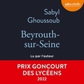 Sabyl Ghoussoub - Beyrouth-sur-Seine.
