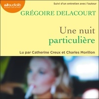 Grégoire Delacourt - Une nuit particulière - Suivi d'un entretien avec l'auteur.