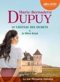 Marie-Bernadette Dupuy - Le château des secrets Tome 1 : Le rêve brisé. 2 CD audio MP3