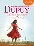 Marie-Bernadette Dupuy - Le château des secrets Tome 2 : La ballerine de l'ombre. 2 CD audio MP3