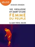 Didier Eribon - Vie, vieillesse et mort d'une femme du peuple. 1 CD audio MP3