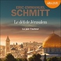 Eric-Emmanuel Schmitt - Le Défi de Jérusalem - Un voyage en Terre Sainte.
