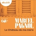 Marcel Pagnol - Souvenirs d'enfance 2 : Le Château de ma mère - Souvenirs d'enfance II - Livre audio 1 CD MP3.