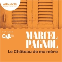 Marcel Pagnol - Souvenirs d'enfance 2 : Le Château de ma mère - Souvenirs d'enfance II.