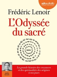 Frédéric Lenoir et Mathieu Buscatto - L'odyssée du sacré. 2 CD audio MP3