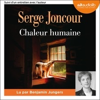Serge Joncour et Benjamin Jungers - Chaleur humaine - Suivi d'un entretien avec l'auteur.