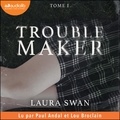 Laura Swan et Lou Broclain - Troublemaker, tome 1.