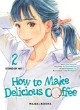 Yuki Aonuma et Yuka Murayama - How to make delicious coffee Tome 2 : Stand by me.