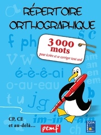 Marie-Claude Marsat et Jean-Luc Bellue - Répertoire orthographique - 3000 mots pour écrire et se corriger seul.