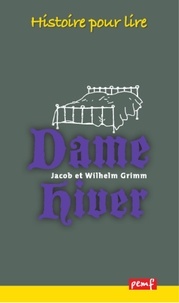 Wilhelm Grimm et Jacob Grimm - Dame Hiver.