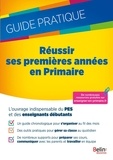 Fabienne Hervieux et Romain Vergnaud - Réussir ses premières années en Primaire - Guide pratique.