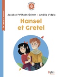 Jakob et Wilhelm Grimm et Amélie Videlo - Hansel et Gretel - Cycle 2.