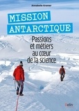 Annabelle Kremer-Lecointre - Mission Antarctique - Passions et métiers au coeur de la science.