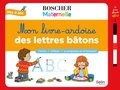 Séverine Cordier et Lise Herzog - Mon livre-ardoise des lettres bâtons - Avec 1 feutre effaçable et 1 toise.