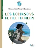 Alexandrine Civard-Racinais - Les Robinsons de l'île Tromelin - L'histoire vraie de Tsimiavo (Cycle 3).