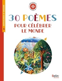 Isabelle Antonini - 30 poèmes pour célébrer le monde - Anthologie et dossier (Cycle 3).