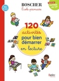 Anne-Françoise Montpellier - 120 activités pour bien démarrer en lecture Spécial entrée au CP.