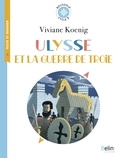 Viviane Koenig - Ulysse et la guerre de Troie - Cycle 3.