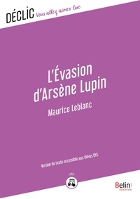 Maurice Leblanc - L'évasion d'Arsène Lupin - DYS - Version du texte accessible aux DYS.