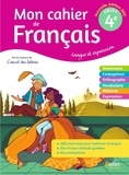 Florence Randanne - Francais 4e Langue et expression Mon cahier de français.
