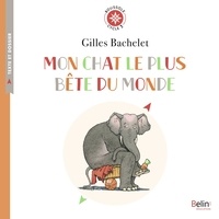Gilles Bachelet - Mon chat le plus bête du monde - Cycle 3.