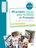 Vanessa Christophe et Julie Dozinel - 40 projets créatifs pour la classe de français - Une pédagogie innovante au service des apprentissages.