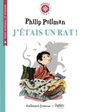 Philip Pullman et Antonin Faure - J'étais un rat ! - Cycle 3.