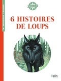 Jean-Régis Bernardi - 6 histoires de loups.