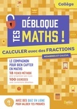 Olivier Beer - Calculer avec des fractions Débloque tes maths.