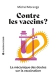 Michel Morange - Contre les vaccins ? - La mécanique des doutes sur la vaccination.