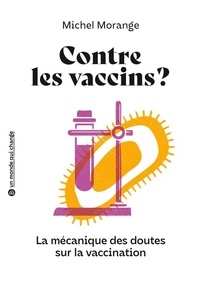 Michel Morange - Contre les vaccins ? - La mécanique des doutes sur la vaccination.