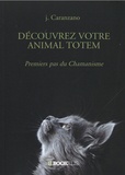 Jacques Caranzano - Découvrez votre animal totem - Premiers pas du Chamanisme.