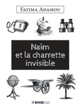 Fatima Adamou - Naïm et la charette invisible.