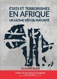 Claude Biao - Etats et Terrorismes en Afrique - Un ultime défi de maturité.