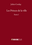 Julien Corday - Les Princes de la ville - Partie 1.