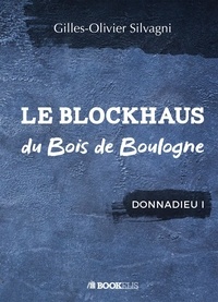 Gilles-Olivier Silvagni - Le blockhaus du bois de Boulogne.