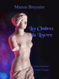 Manon Bruyaire - Les Ombres du Louvre.